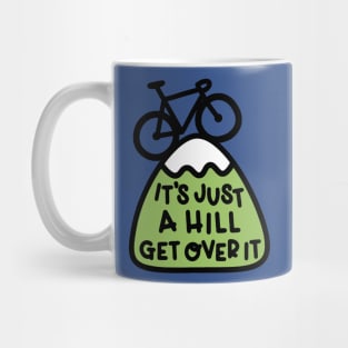 it's just a hill get over it 2 Mug
